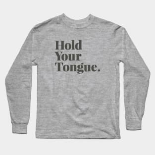 Hold Your Tongue Long Sleeve T-Shirt